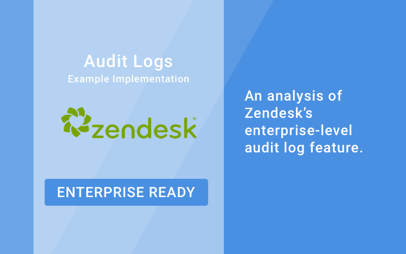 Zendesk Audit Log Enterprise Ready Feature Breakdown
